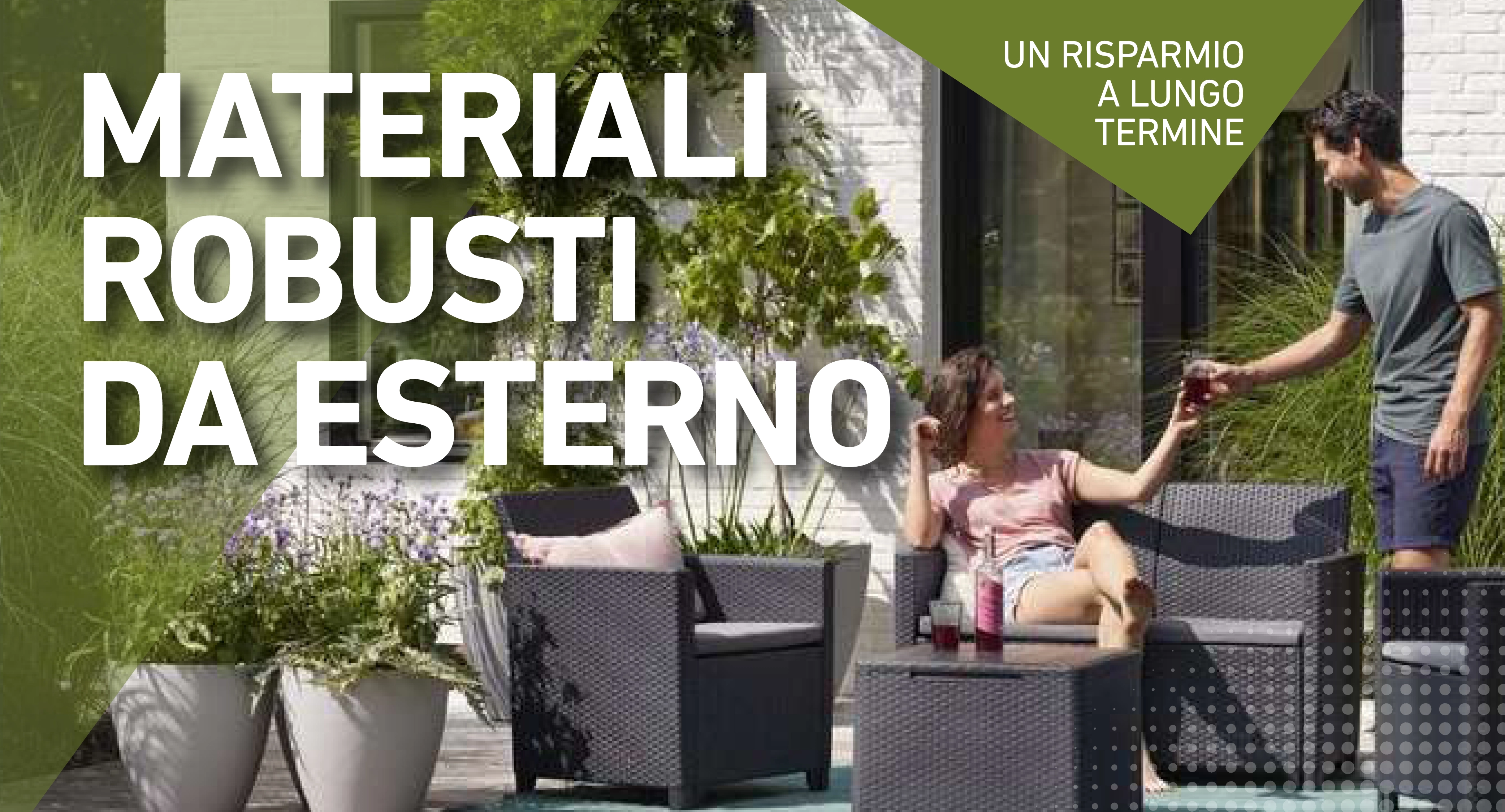 Materiali robusti da esterno: resina, legno, alluminio