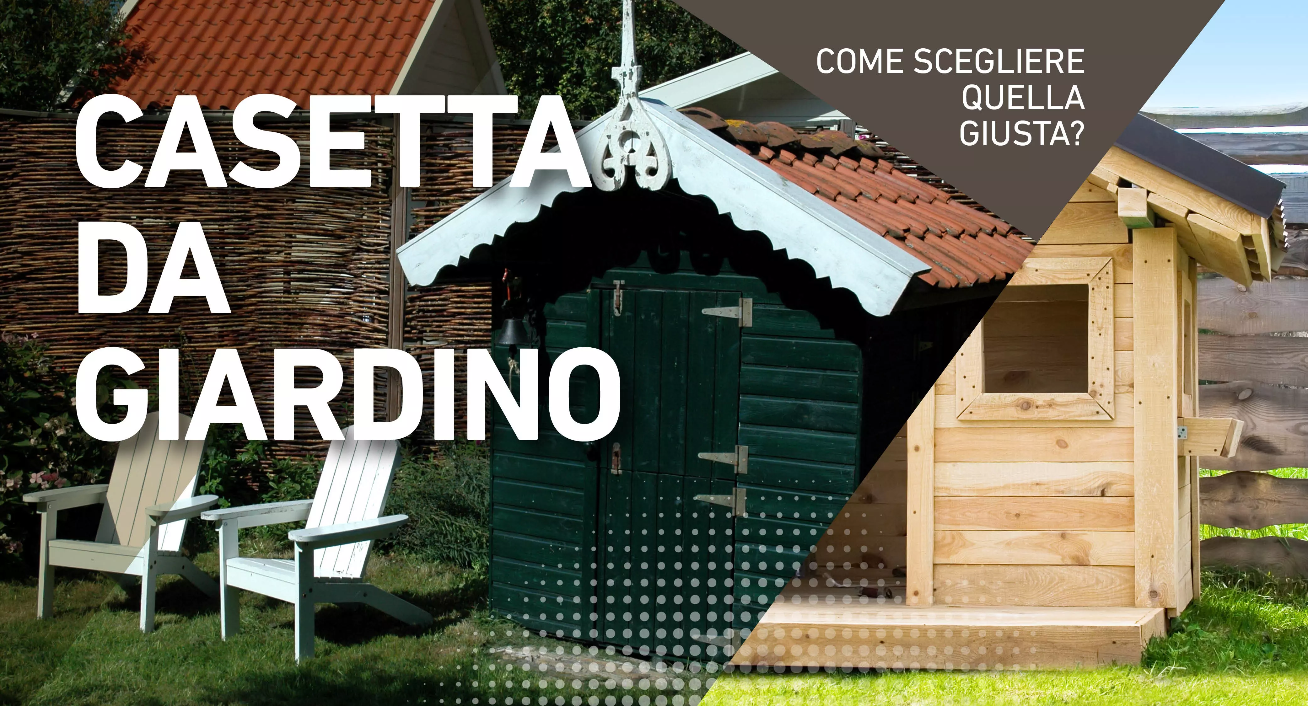 Casetta da giardino: come scegliere quella giusta?