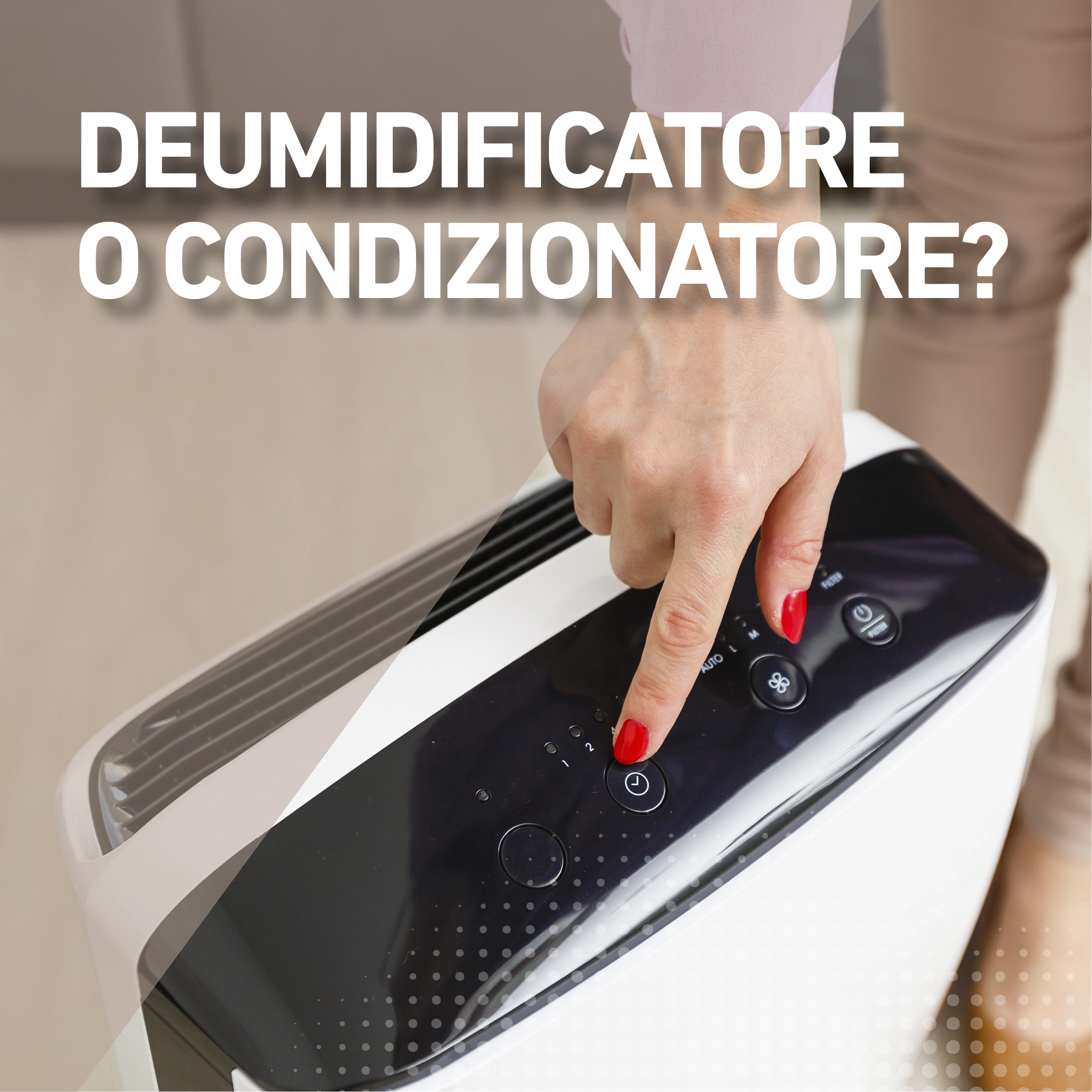 Deumidificatore o condizionatore?