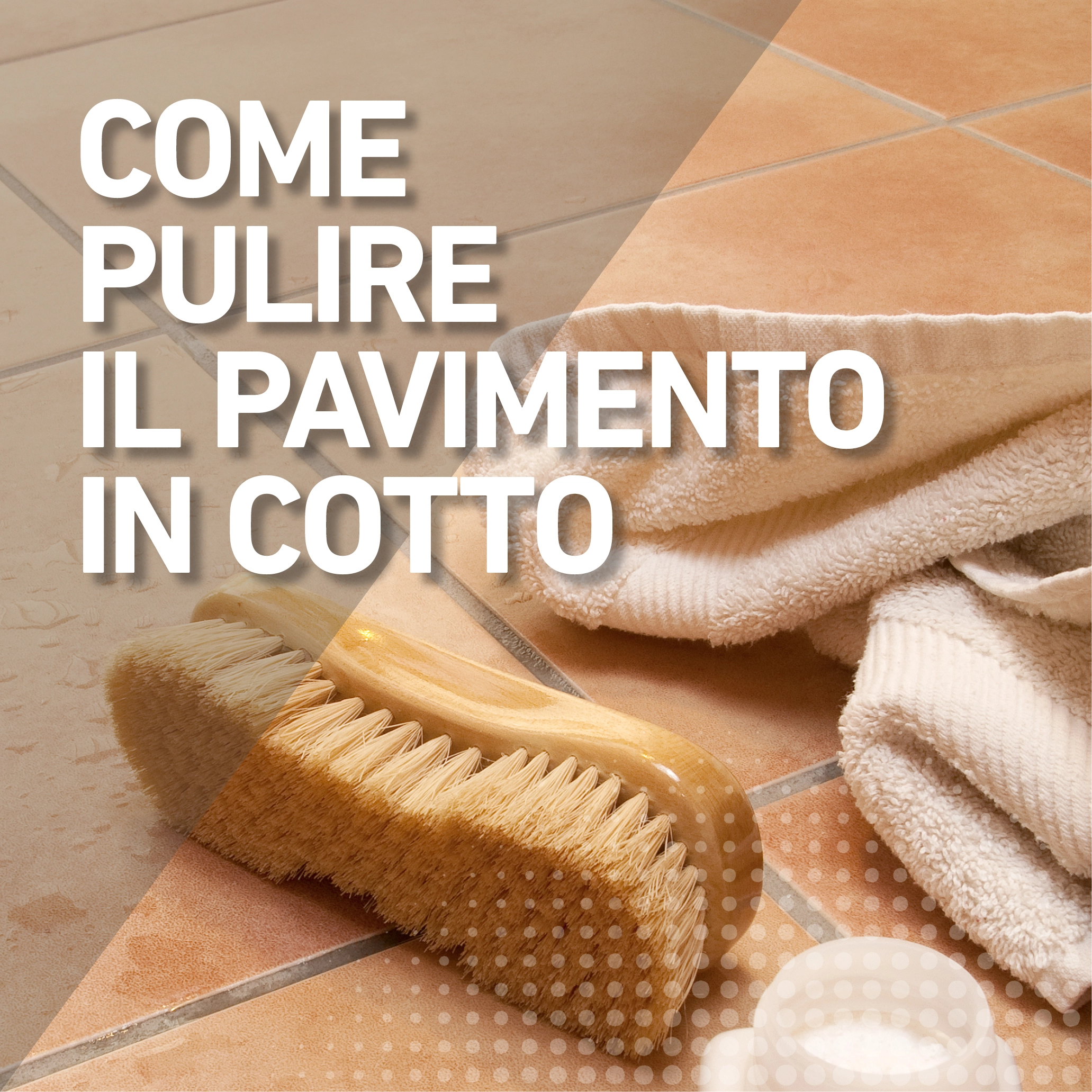 Come pulire il pavimento in cotto