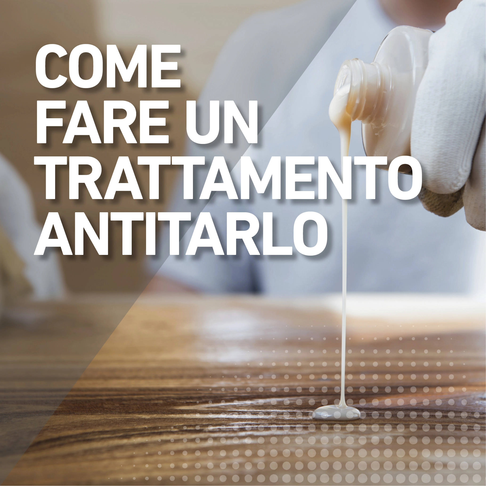 Come fare un trattamento antitarlo