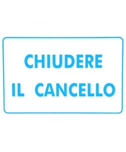 Cartello Chiudere Il Cancello 30X 20 Alluminio