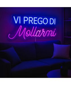 Insegna Luminosa LED Neon - Vi prego di mollarmi - 65x30,7 cm