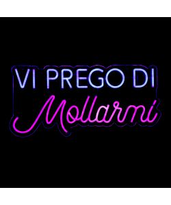 Insegna Luminosa LED Neon - Vi prego di mollarmi - 65x30,7 cm